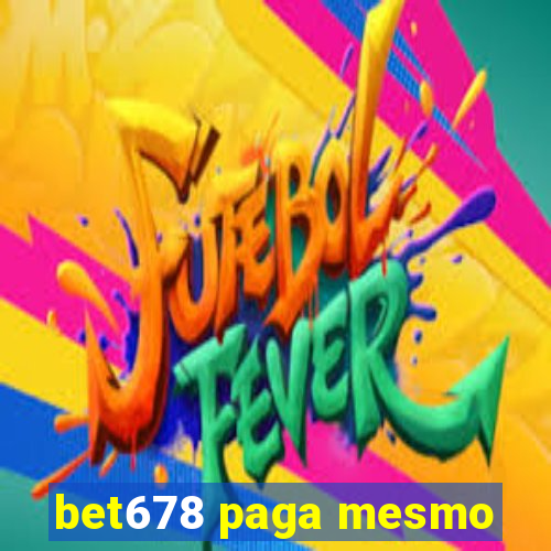 bet678 paga mesmo